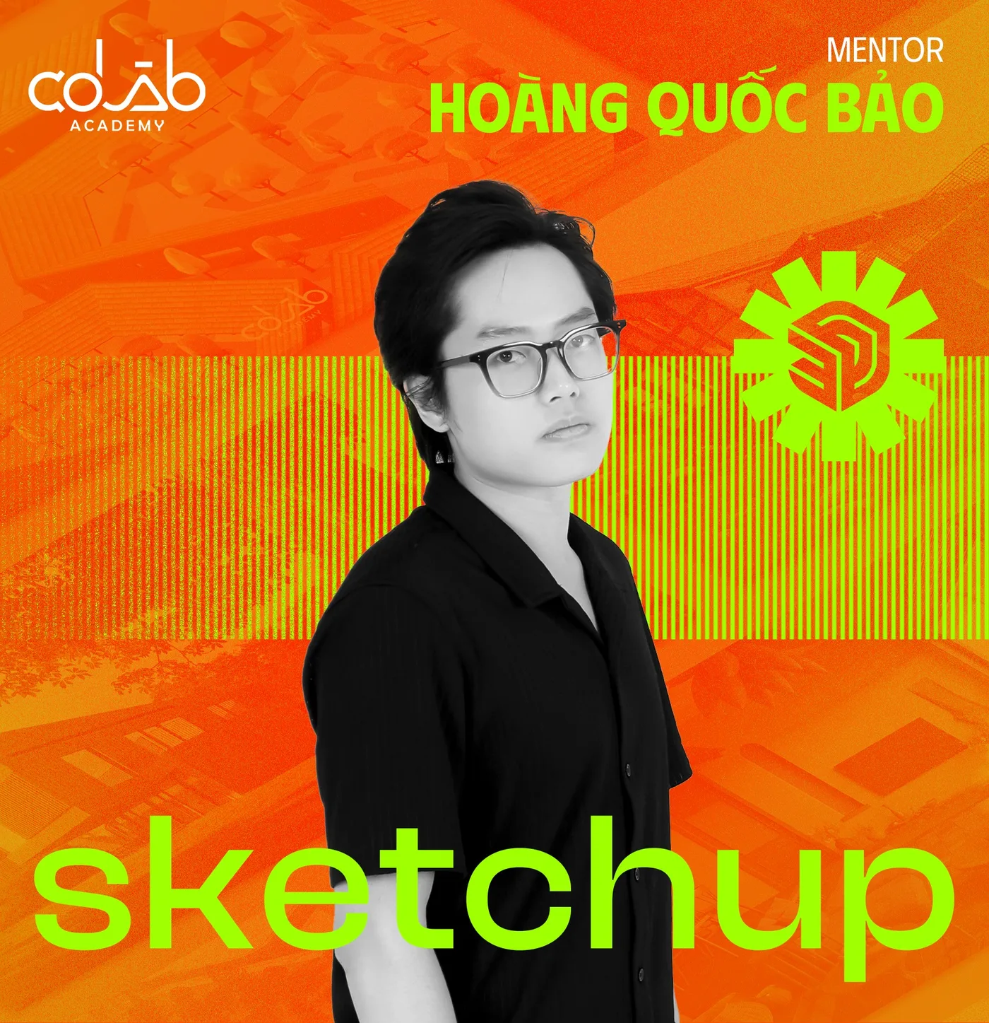 Human of CoLAB: Giảng viên Hoàng Quốc Bảo – Người truyền cảm hứng sáng tạo trong lớp SketchUp