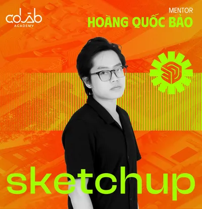 Human of CoLAB: Giảng viên Hoàng Quốc Bảo – Người truyền cảm hứng sáng tạo trong lớp SketchUp